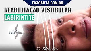 REABILITAÇÃO VESTIBULAR LABIRÍNTICA VERTIGEM POSICIONAL PAROXÍSTICA BENIGNA VPPB  Dr Robson Sitta [upl. by Dragone]