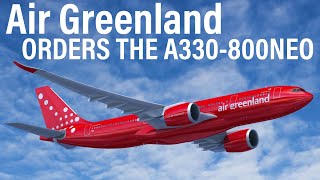 Air Greenland Orders The Airbus A330800neo [upl. by Vassaux613]