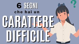 6 segni che hai un carattere difficile [upl. by Yawnoc]