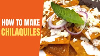 How to Make Authentic Mexican Chilaquiles from Scratch  Chilaquiles Recipe [upl. by Ivatts]