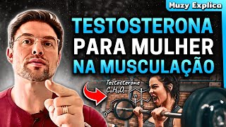 TESTOSTERONA para MUSCULAÇÃO FEMININA  Muzy Explica [upl. by Amlez59]