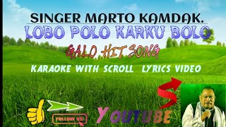 LOBO POLO KARKU BOLO GALO SONG KARAOKE WITH SCROLLING LYRICS VIDEO SINGER LT MARTO KAMDAK JI [upl. by Joelie356]