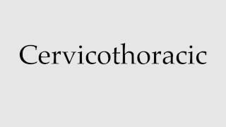 How to Pronounce Cervicothoracic [upl. by Orthman]