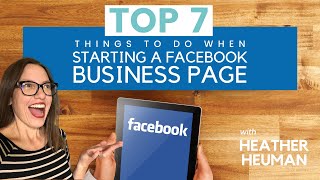 Top 7 Things To Do when Starting a Facebook Business Page [upl. by Itsrejk]