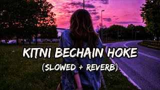 Kitni Bechain Hoke Tumse Mili Slowed  Reverb  Lofi Song  Udit Narayan  Alka Yagnik  Kasoor 2001 [upl. by Nnylrats764]