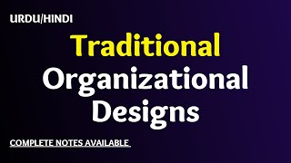 Traditional Organizational Designs in UrduHindi Organizational Structure and Design [upl. by Audre622]