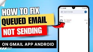 How to Fix Queued Email Not Sending on Gmail App Android  Gmail Queued Problem [upl. by Adur842]