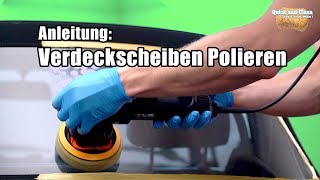 Autopflege Anleitung Cabrioscheibe polieren I Schritt für Schritt  AUTOLACKAFFEN  QuickampClean [upl. by Atteirneh674]