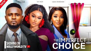 THE IMPERFECT CHOICE  MAURICE SAM ONYII ALEX SANDRA OKUNZUKWA  2024 latest nigerian movie [upl. by Ihsir]