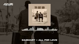 Dasmart  All For Love Official Audio [upl. by Ellehciram]