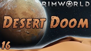 Rimworld Desert Doom  Part 16 You Did NOT Just Do That [upl. by Suiremed]