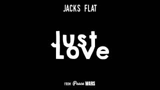 Jacks Flat  Just Love Official Audio [upl. by Yrehc255]