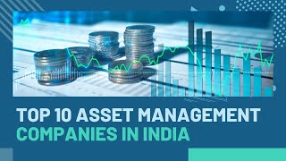 Top 10 ASSET MANAGEMENT COMPANIES AMCs or Mutual Fund Companies in India [upl. by Nyliuqcaj]