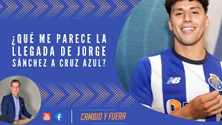 ¿Qué me parece la llegada de Jorge Sánchez a Cruz Azul [upl. by Yahsel]