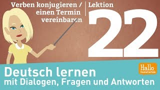 Deutsch lernen mit Dialogen  Lektion 22  einen Termin vereinbaren  Freizeit  konjugieren [upl. by Lleznov]