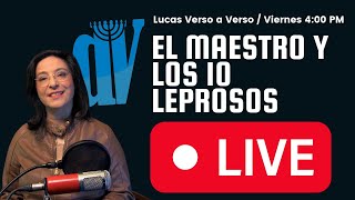 Lucas 171119 EN VIVO  Yeshúa y los 10 LEPROSOS  240921 ☚ [upl. by Boles25]