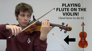 Playing Flute on the Violin and how to do it [upl. by Jannelle307]