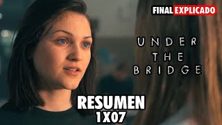 UNDER THE BRIDGE  1X07 RESUMEN  HULU  DISNEY   FINAL EXPLICADO [upl. by Oigufer449]