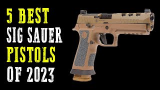 Top 5 Best Sig Sauer Pistols 2024 [upl. by Nevek484]