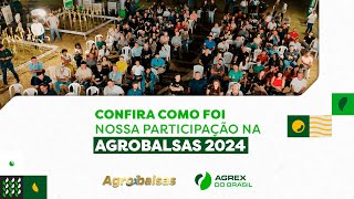 AGROBALSAS 2024  AGREX DO BRASIL [upl. by Ogu126]