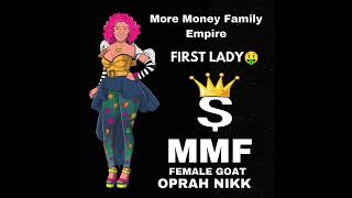 OPRAH NIKKI  FIRST LADY  LEAK SONG  MMF 🤑 FEMALE GOAT 🐐 [upl. by Nnylyt]