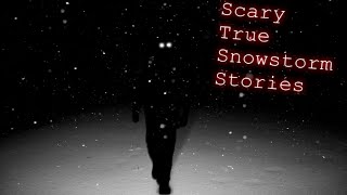 3 Terrifying TRUE Stories that took Place During Snowstorms [upl. by Ardella727]