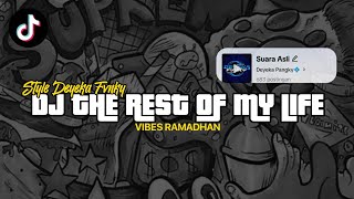 DJ THE REST OF MY LIFE LAGU RAMADHAN STYLE SLOW KENUNG YANG DICARI DI TIKTOK BY DEYEKA FVNKY [upl. by Anabal]