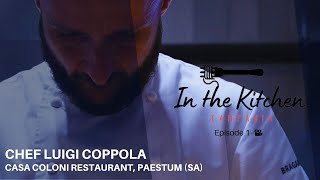 In the Kitchen Campania  Chef Luigi Coppola Casa Coloni Paestum Sa [upl. by Aracot]