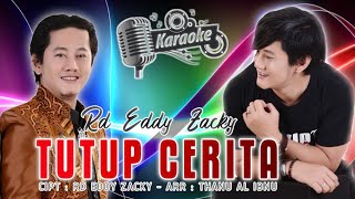 TUTUP CERITA  RD EDDY ZACKY  KARAOKE [upl. by Ahsilem608]