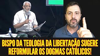 BISPO DA TEOLOGIA DA LIBERTAÇÃO SUGERE REFORMULAR OS DOGMAS CATÓLICOS [upl. by Ameehsat755]