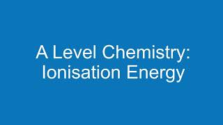 Alevel Chemistry Ionisation Energy [upl. by Gable793]