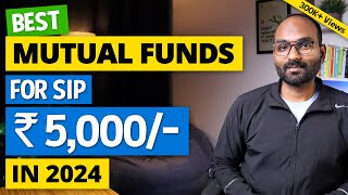 Best Mutual Funds for 2024 in India for SIP Rs 5000  Where to Invest via SIP for beginners [upl. by Narda]