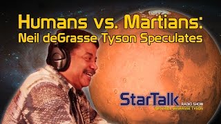 Humans vs Martians Neil deGrasse Tyson Speculates [upl. by Nataniel]