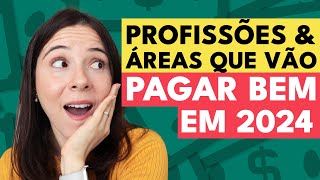 PROFISSÕES QUE VÃO BOMBAR EM 2024 E QUE PAGAM BEM   Confira os salários em diversas áreas [upl. by Joanna]