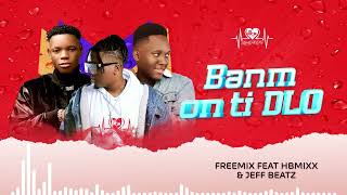 Dj FreeMix  Banm On Ti Dlo  ft JeffBeatz amp HBMixx Visualizer [upl. by Epp]