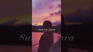 Sun Le Zara SlowedampReverbedArnab Dutta [upl. by Allanson]