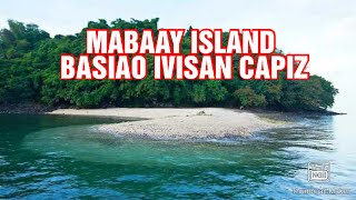 MABAAY ISLAND  BASIAO BEACHES IN BASIAO IVISAN CAPIZ Ivisan basiaobeach resort [upl. by Phoebe]