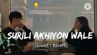 Surili Akhiyon Wale  Slowed  Reverb   Rahat fateh ali khan  lofi song  lyrics​ viral​ [upl. by Deelaw]