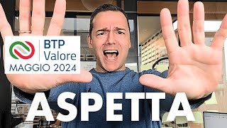 FAI ATTENZIONE al BTP Valore Maggio 2024 cedole a 335 e 39 guarda questo video [upl. by Bennion]