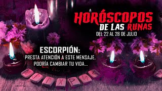 Horóscopos del 22 al 28 de Julio Escorpión Presta atención a este mensaje podría cambiar tu vida [upl. by Lemuel334]