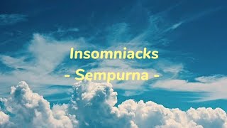 Insomniacks  Sempurna LirikLyric [upl. by Ruprecht]