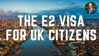 The E2 Visa for UK Citizens [upl. by Tana]