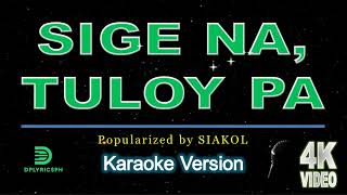 Siakol  Sige Na Tuloy Pa karaoke version [upl. by Lluj]