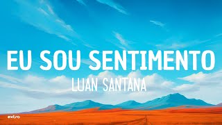 Luan Santana  EU SOU SENTIMENTO Lyrics [upl. by Amlez]