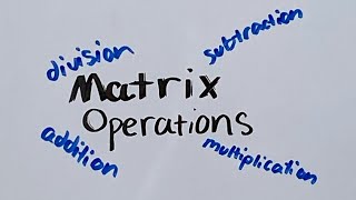 Matrix Operations addition subtraction multiplication and division [upl. by Suertemed]