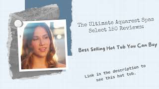 The Ultimate Aquarest Spas Select 150 Reviews [upl. by Jeanine]