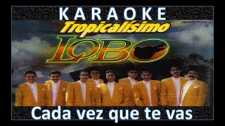 Cada vez que te vas  Tropicalisimo Lobo Karaoke [upl. by Beghtol]