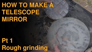 TELESCOPE MIRROR MAKING HOW TO PART 1 Rough Grinding [upl. by Eseneg892]