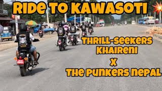 ThrillSeekers official ride to Kawasoti  Meet up with The Punkers Nepal ￼ [upl. by Nallaf948]