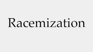 How to Pronounce Racemization [upl. by Ankeny]